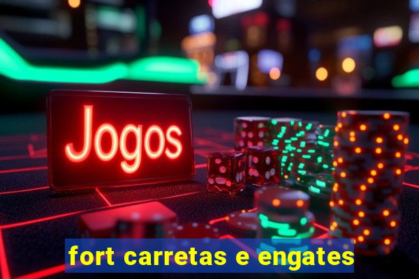 fort carretas e engates